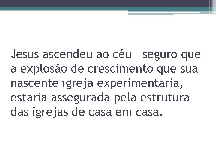 Jesus ascendeu ao céu seguro que a explosão de crescimento que sua nascente igreja