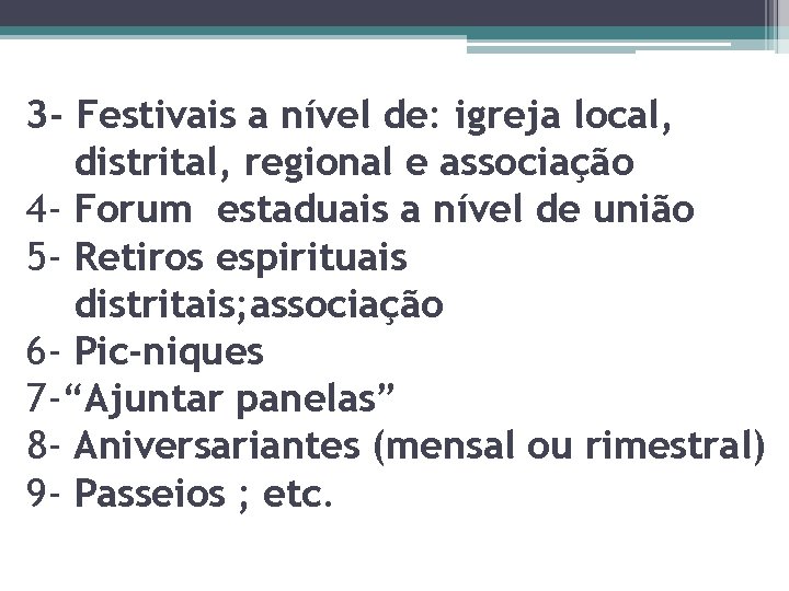 3 - Festivais a nível de: igreja local, distrital, regional e associação 4 -