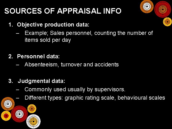 SOURCES OF APPRAISAL INFO 1. Objective production data: – Example; Sales personnel, counting the