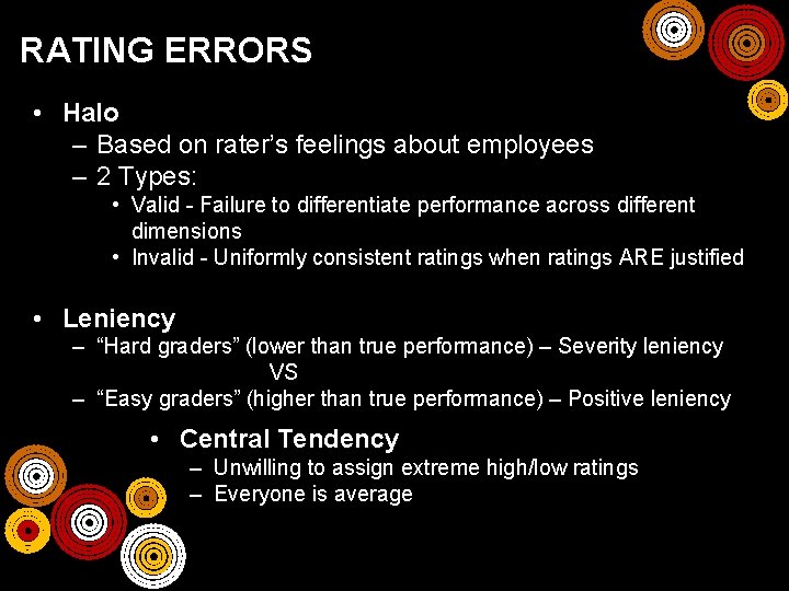 RATING ERRORS • Halo – Based on rater’s feelings about employees – 2 Types: