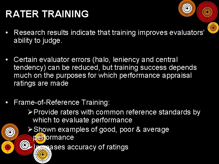 RATER TRAINING • Research results indicate that training improves evaluators’ ability to judge. •