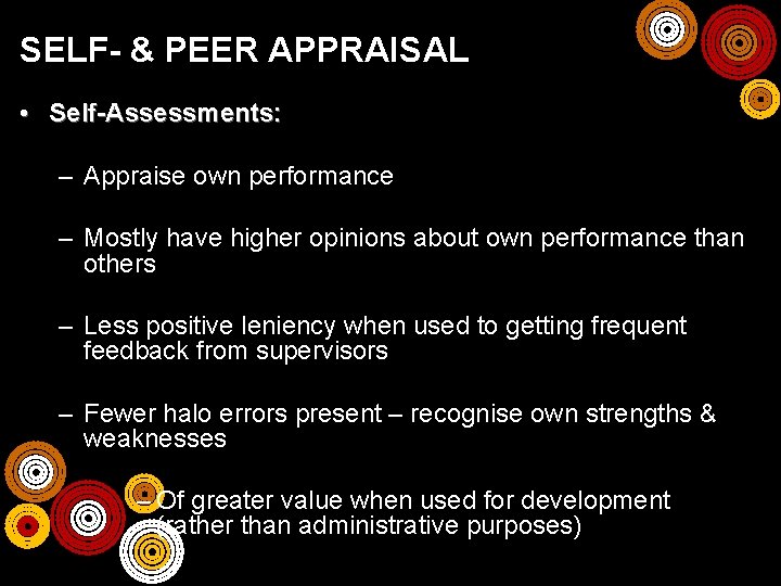 SELF- & PEER APPRAISAL • Self-Assessments: – Appraise own performance – Mostly have higher