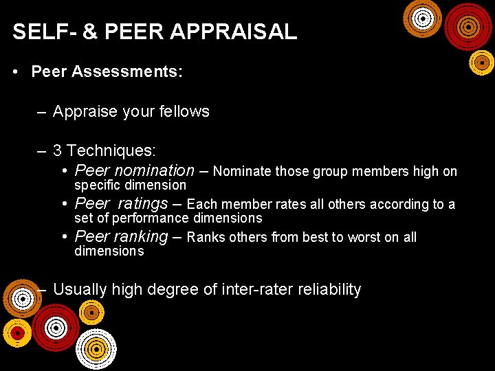 SELF- & PEER APPRAISAL • Peer Assessments: – Appraise your fellows – 3 Techniques:
