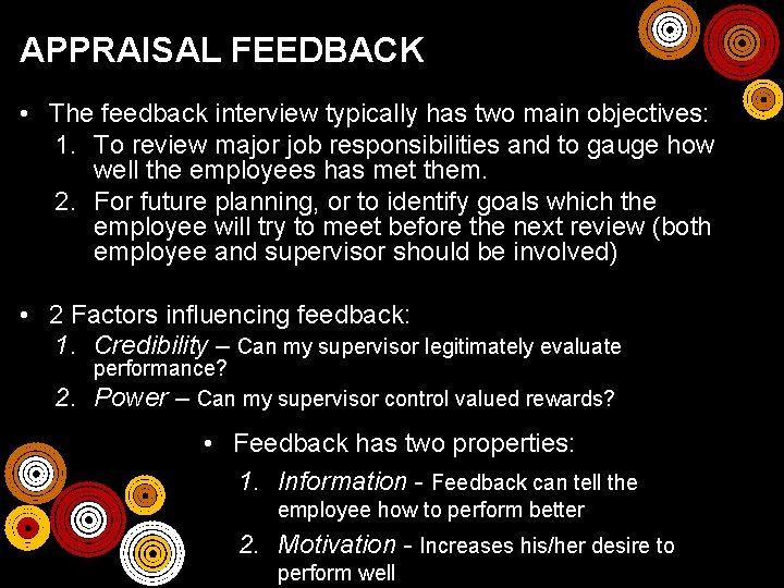 APPRAISAL FEEDBACK • The feedback interview typically has two main objectives: 1. To review