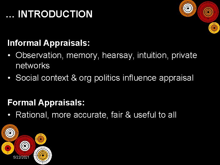 … INTRODUCTION Informal Appraisals: • Observation, memory, hearsay, intuition, private networks • Social context