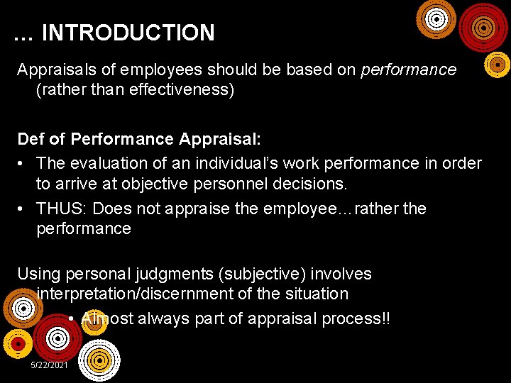 … INTRODUCTION Appraisals of employees should be based on performance (rather than effectiveness) Def