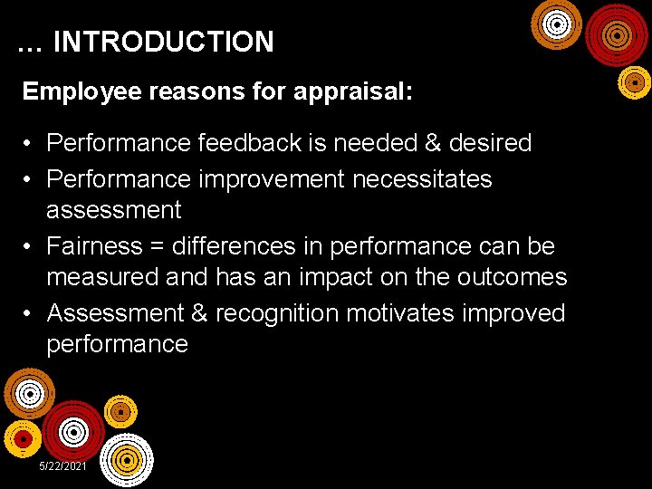 … INTRODUCTION Employee reasons for appraisal: • Performance feedback is needed & desired •