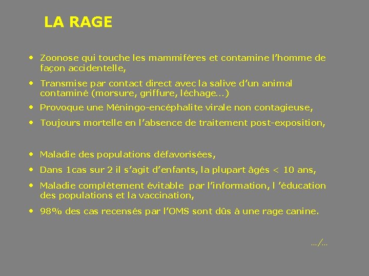 LA RAGE • Zoonose qui touche les mammifères et contamine l’homme de façon accidentelle,