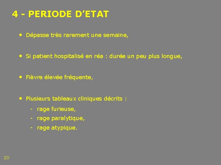 4 - PERIODE D’ETAT • Dépasse très rarement une semaine, • Si patient hospitalisé