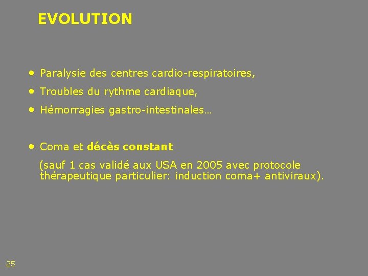 EVOLUTION • Paralysie des centres cardio-respiratoires, • Troubles du rythme cardiaque, • Hémorragies gastro-intestinales…