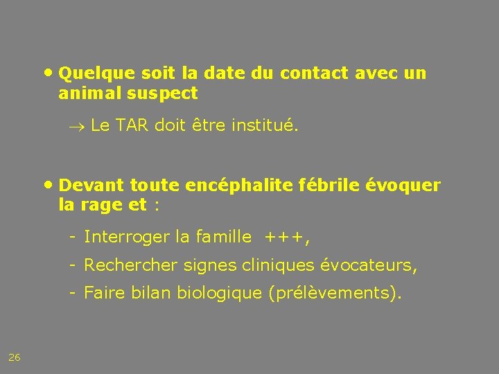  • Quelque soit la date du contact avec un animal suspect Le TAR