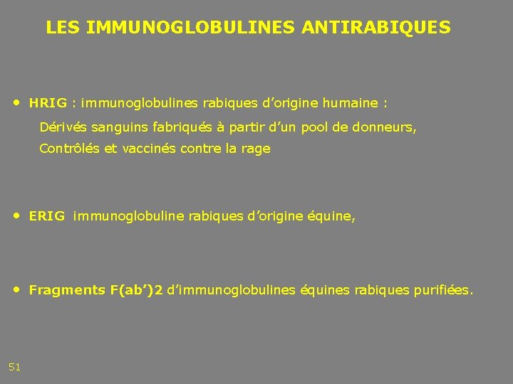 LES IMMUNOGLOBULINES ANTIRABIQUES • HRIG : immunoglobulines rabiques d’origine humaine : Dérivés sanguins fabriqués