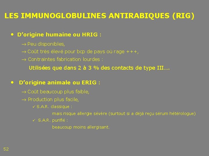 LES IMMUNOGLOBULINES ANTIRABIQUES (RIG) • D’origine humaine ou HRIG : Peu disponibles, Coût très