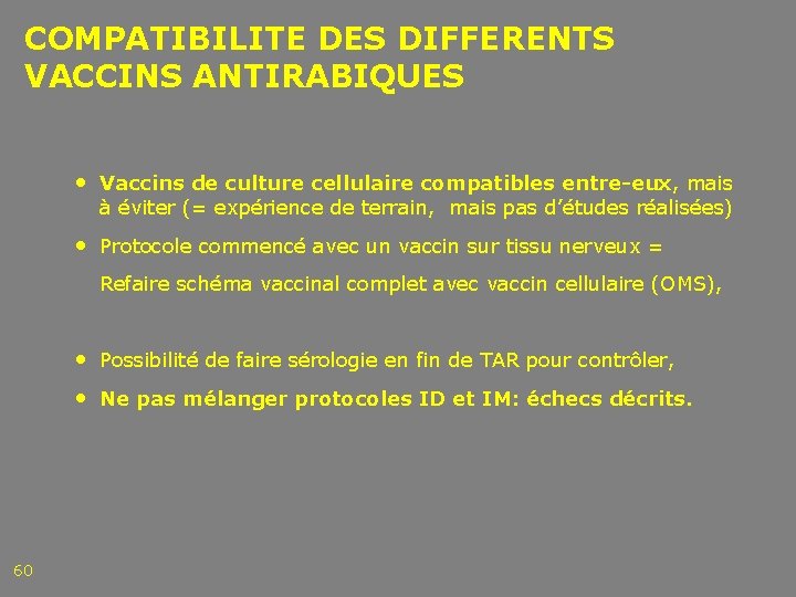COMPATIBILITE DES DIFFERENTS VACCINS ANTIRABIQUES • Vaccins de culture cellulaire compatibles entre-eux, mais à