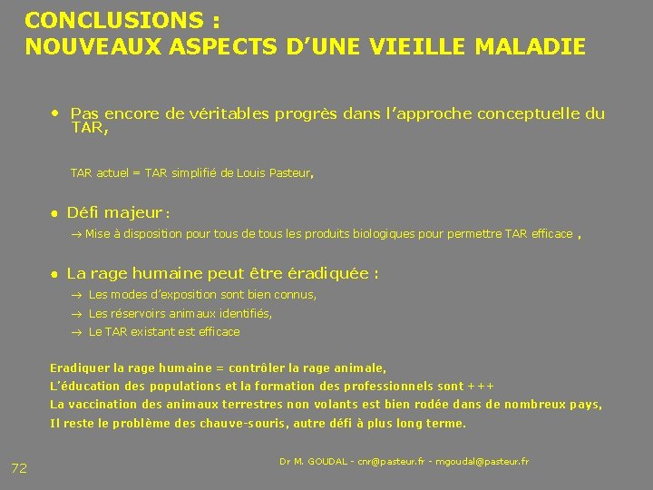 CONCLUSIONS : NOUVEAUX ASPECTS D’UNE VIEILLE MALADIE • Pas encore de véritables progrès dans