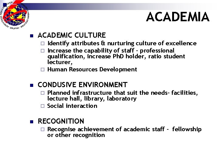 ACADEMIA n ACADEMIC CULTURE Identify attributes & nurturing culture of excellence Increase the capability