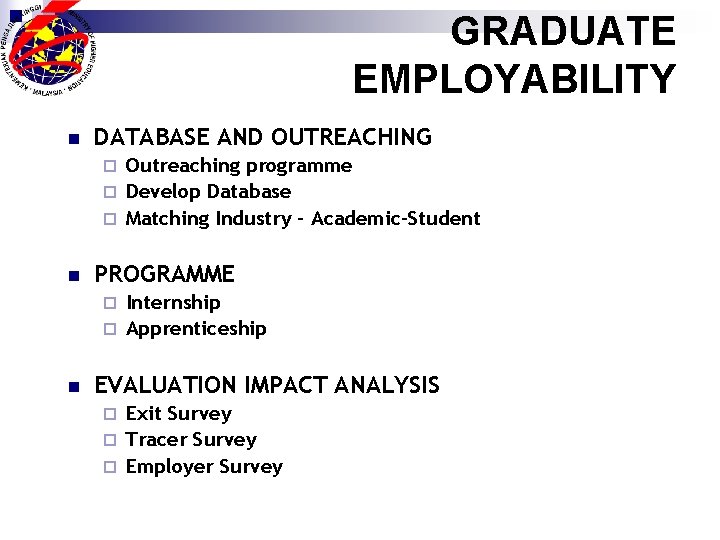 GRADUATE EMPLOYABILITY n DATABASE AND OUTREACHING Outreaching programme ¨ Develop Database ¨ Matching Industry