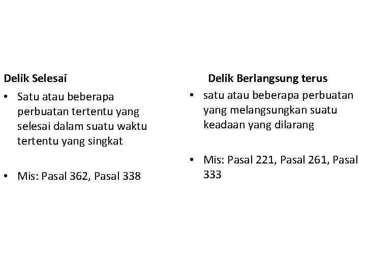 Delik Selesai • Satu atau beberapa perbuatan tertentu yang selesai dalam suatu waktu tertentu