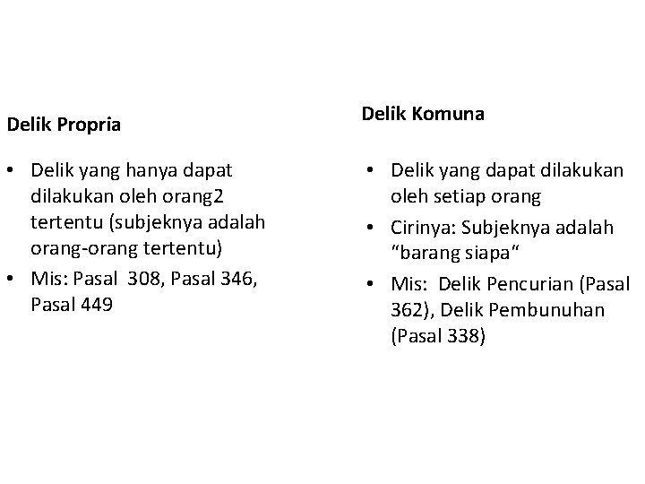 Delik Propria Delik Komuna • Delik yang hanya dapat dilakukan oleh orang 2 tertentu