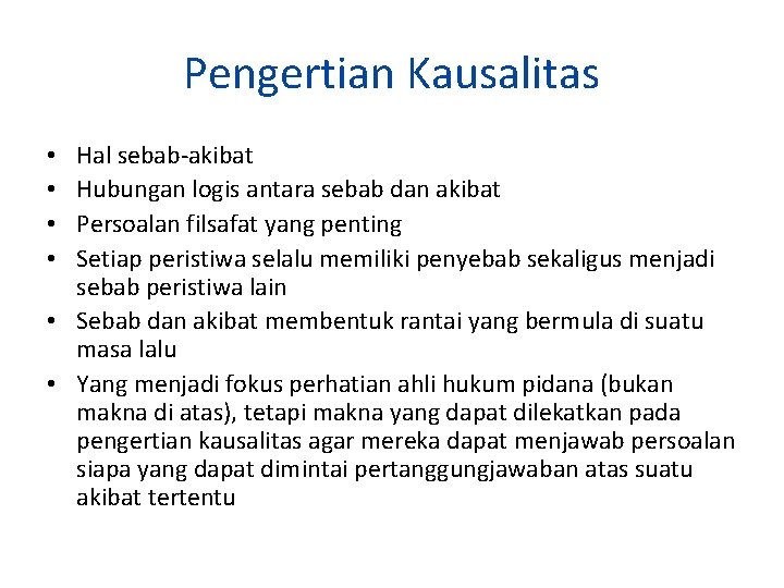 Pengertian Kausalitas Hal sebab-akibat Hubungan logis antara sebab dan akibat Persoalan filsafat yang penting