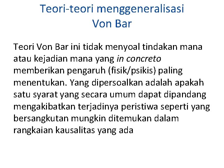 Teori-teori menggeneralisasi Von Bar Teori Von Bar ini tidak menyoal tindakan mana atau kejadian