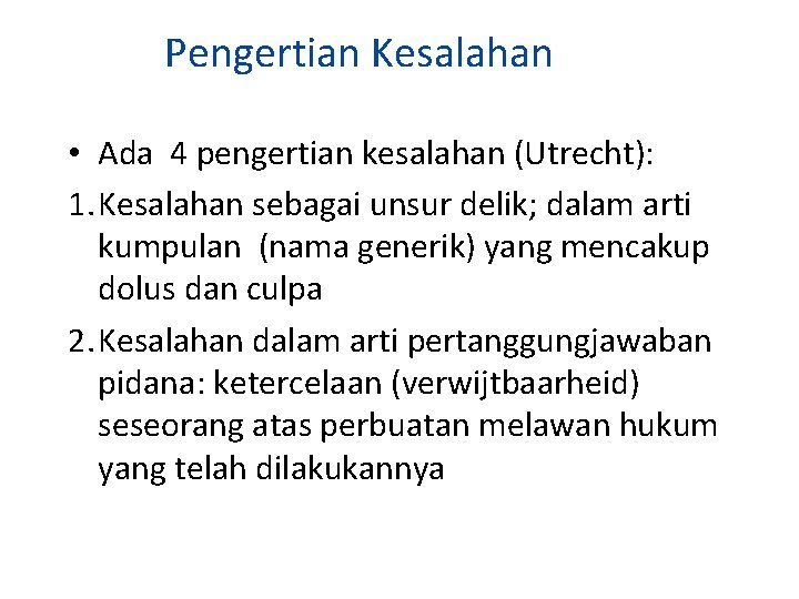 Pengertian Kesalahan • Ada 4 pengertian kesalahan (Utrecht): 1. Kesalahan sebagai unsur delik; dalam