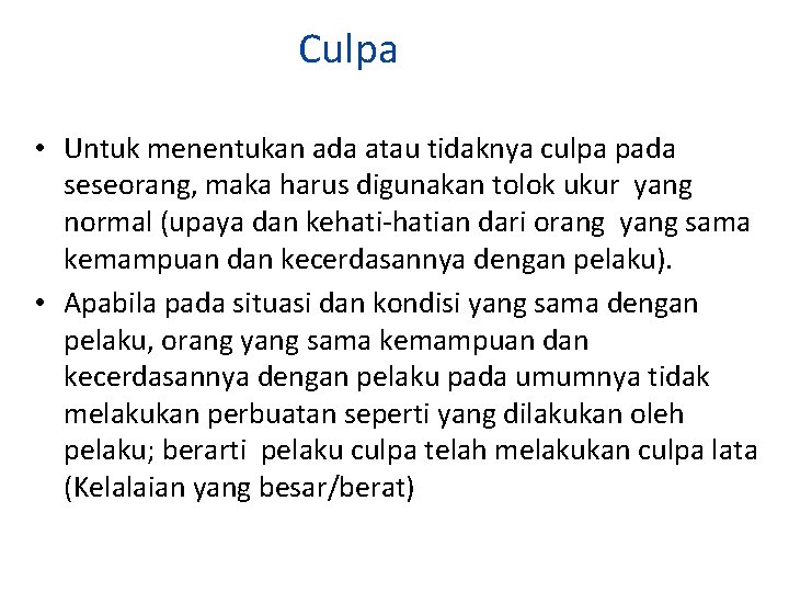 Culpa • Untuk menentukan ada atau tidaknya culpa pada seseorang, maka harus digunakan tolok