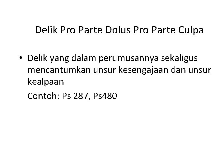 Delik Pro Parte Dolus Pro Parte Culpa • Delik yang dalam perumusannya sekaligus mencantumkan