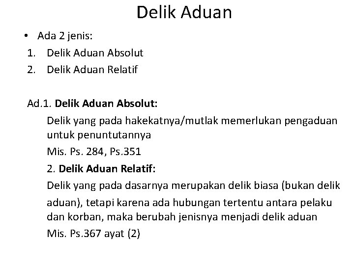 Delik Aduan • Ada 2 jenis: 1. Delik Aduan Absolut 2. Delik Aduan Relatif