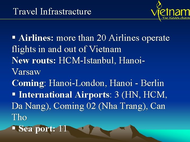 Travel Infrastracture § Airlines: more than 20 Airlines operate flights in and out of Travel Infrastracture § Airlines: more than 20 Airlines operate flights in and out of