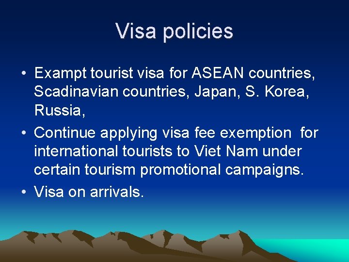 Visa policies • Exampt tourist visa for ASEAN countries, Scadinavian countries, Japan, S. Korea, Visa policies • Exampt tourist visa for ASEAN countries, Scadinavian countries, Japan, S. Korea,