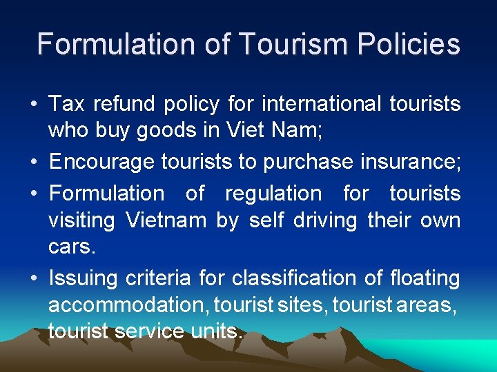 Formulation of Tourism Policies • Tax refund policy for international tourists who buy goods Formulation of Tourism Policies • Tax refund policy for international tourists who buy goods
