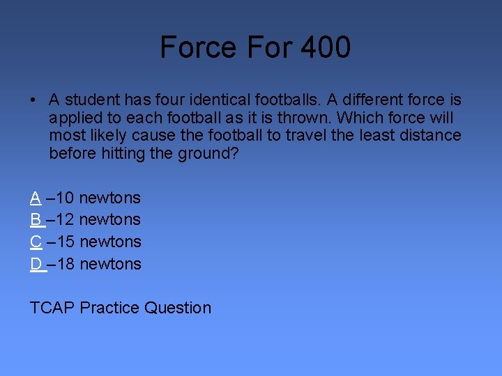 Force For 400 • A student has four identical footballs. A different force is