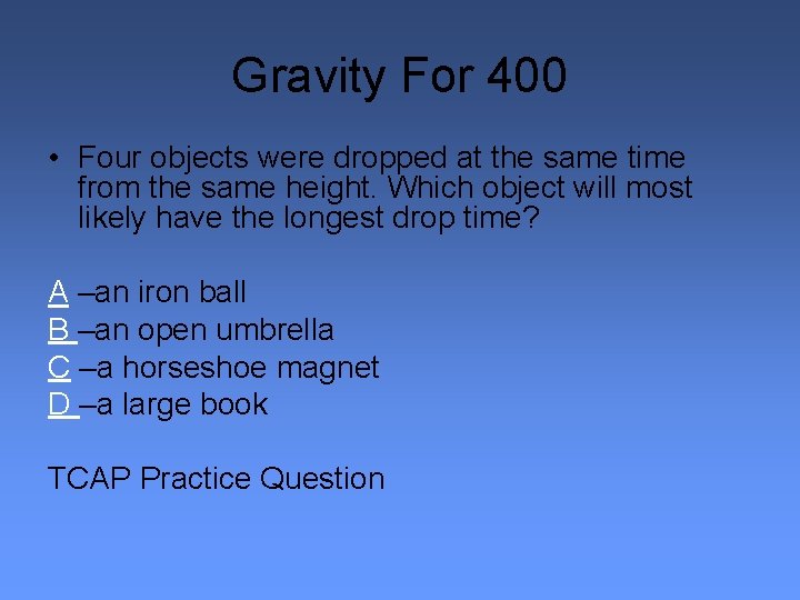 Gravity For 400 • Four objects were dropped at the same time from the
