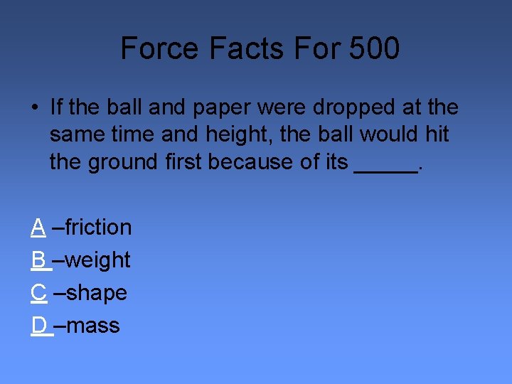 Force Facts For 500 • If the ball and paper were dropped at the