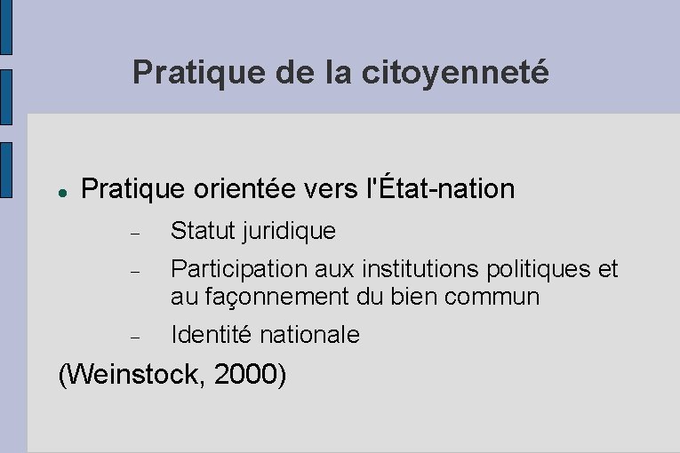 Pratique de la citoyenneté Pratique orientée vers l'État-nation Statut juridique Participation aux institutions politiques