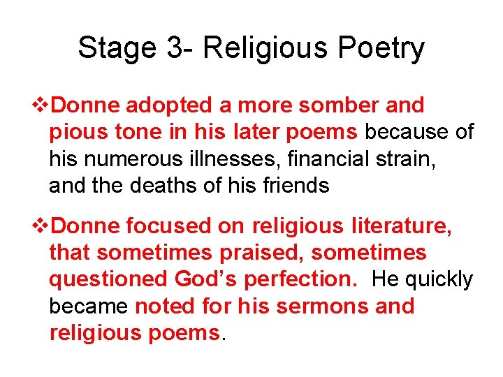 Stage 3 - Religious Poetry v. Donne adopted a more somber and pious tone