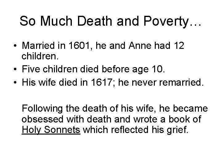 So Much Death and Poverty… • Married in 1601, he and Anne had 12