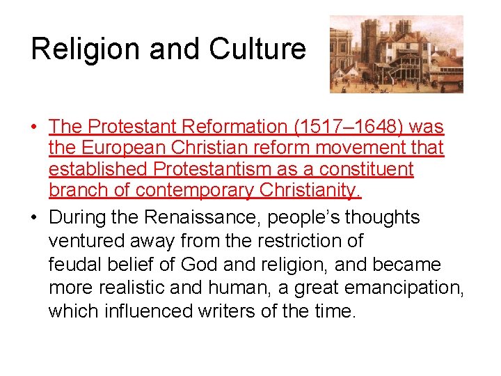 Religion and Culture • The Protestant Reformation (1517– 1648) was the European Christian reform