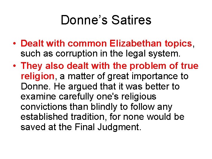 Donne’s Satires • Dealt with common Elizabethan topics, such as corruption in the legal