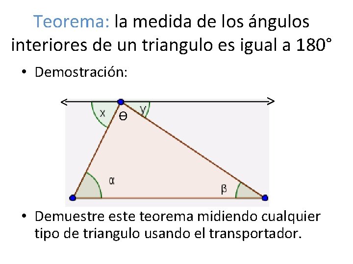 Teorema: la medida de los ángulos interiores de un triangulo es igual a 180°