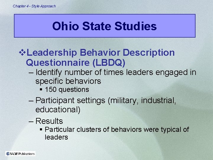 Chapter 4 - Style Approach Ohio State Studies v. Leadership Behavior Description Questionnaire (LBDQ)