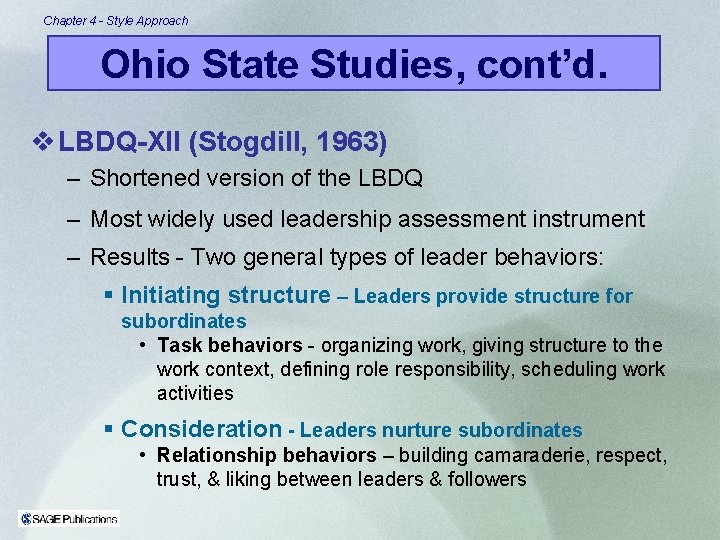 Chapter 4 - Style Approach Ohio State Studies, cont’d. v LBDQ-XII (Stogdill, 1963) –