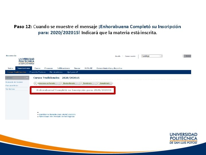 Paso 12: Cuando se muestre el mensaje ¡Enhorabuena Completó su Inscripción para: 2020/20201 S!