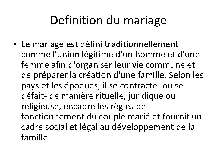 Definition du mariage • Le mariage est défini traditionnellement comme l'union légitime d'un homme