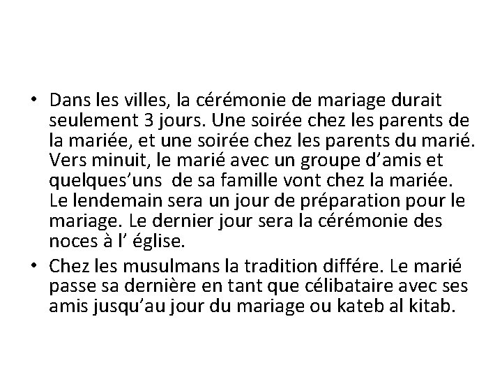  • Dans les villes, la cérémonie de mariage durait seulement 3 jours. Une