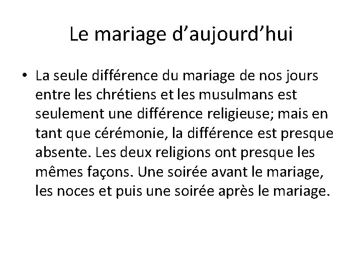 Le mariage d’aujourd’hui • La seule différence du mariage de nos jours entre les