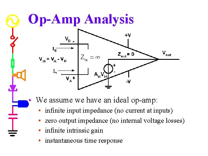 Op-Amp Analysis w We assume we have an ideal op-amp: • • infinite input