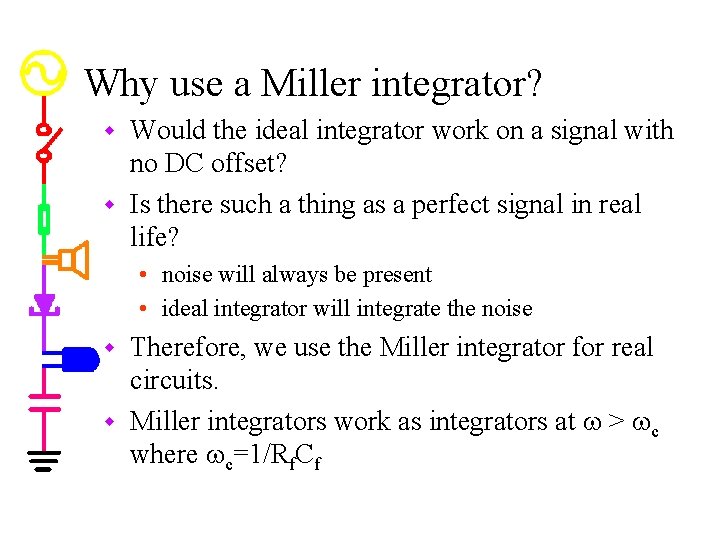 Why use a Miller integrator? Would the ideal integrator work on a signal with