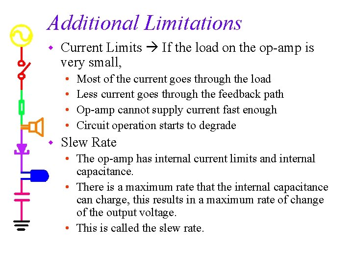 Additional Limitations w Current Limits If the load on the op-amp is very small,